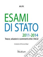 Esami di stato 2011-2014: tracce, soluzioni e commenti critici (vol. 2). E-book. Formato Mobipocket ebook