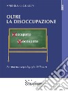 Oltre la disoccupazionePer una nuova pedagogia del lavoro. E-book. Formato Mobipocket ebook