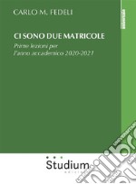 Ci sono due matricolePrime lezioni per l’anno accademico 2020-2021. E-book. Formato Mobipocket