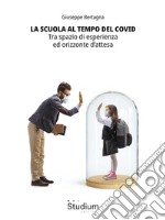 La scuola al tempo del covidTra spazio di esperienza ed orizzonte d’attesa. E-book. Formato EPUB ebook