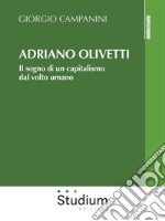 Adriano OlivettiIl sogno di un capitalismo dal volto umano. E-book. Formato EPUB ebook