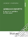 Adriano OlivettiIl sogno di un capitalismo dal volto umano. E-book. Formato EPUB ebook