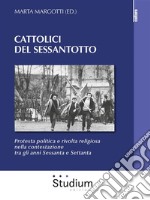 Cattolici del SessantottoProtesta politica e rivolta religiosa nella contestazione tra gli anni Sessanta e Settanta. E-book. Formato EPUB ebook