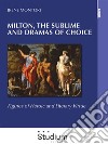 Milton, the sublime and dramas of choiceFigures of Heroic and Literary Virtue. E-book. Formato EPUB ebook di Irene Montori