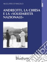 Andreotti, la chiesa e la «solidarietà nazionale». E-book. Formato EPUB