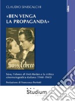 «Ben venga la propaganda»Süss, l’ebreo di Veit Harlan e la critica cinematografica italiana (1940-1941). E-book. Formato EPUB ebook