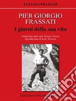 Pier Giorgio FrassatiI giorni della sua vita. E-book. Formato EPUB