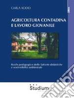 Agricoltura contadina e lavoro giovanileRuolo pedagogico delle fattorie didattiche e sostenibilità ambientale. E-book. Formato EPUB