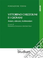 Vittorino Chizzolini e i giovaniAmare, educare, testimoniare. E-book. Formato EPUB