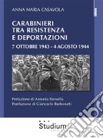 Carabinieri tra Resistenza e Deportazioni 7 ottobre 1943 / 4 agosto 1944. E-book. Formato EPUB ebook