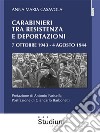 Carabinieri tra Resistenza e Deportazioni 7 ottobre 1943 / 4 agosto 1944. E-book. Formato EPUB ebook di ANNA MARIA CASAVOLA