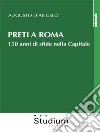 Preti a Roma150 anni di sfide nella capitale. E-book. Formato EPUB ebook