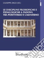 Le discipline filosofiche e pedagogiche a Padova tra Positivismo e Umanesimo. E-book. Formato EPUB