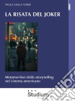 La risata del JokerMetamorfosi dello storytelling nel cinema americano. E-book. Formato EPUB ebook