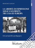 La libertà di espressione nelle Università tra USA ed EuropaUna prospettiva pedagogica. E-book. Formato EPUB ebook