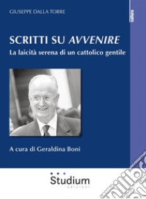 Scritti su AvvenireLa laicità serena di un cattolico gentile. E-book. Formato EPUB ebook di Giuseppe Dalla Torre