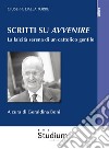 Scritti su AvvenireLa laicità serena di un cattolico gentile. E-book. Formato EPUB ebook di Giuseppe Dalla Torre