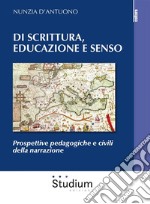 Di scrittura, educazione e sensoProspettive pedagogiche e civili della narrazione. E-book. Formato EPUB ebook