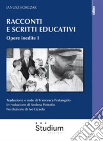 Racconti e scritti educativi. Opere inedite I. E-book. Formato EPUB ebook di Janusz Korczak