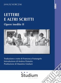 Lettere e altri scritti. Opere inedite II. E-book. Formato EPUB ebook di Janusz Korczak