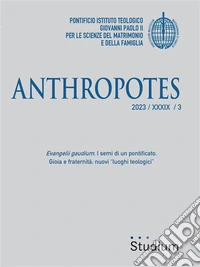 Anthropotes2023 / XXXIX / 3, Evangelii gaudium. I semi di un pontificato. Gioia e fraternità: nuovi “luoghi teologici”. E-book. Formato EPUB ebook