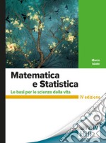 Matematica e Statistica 4/ed: Le basi per le scienze della vita. E-book. Formato PDF ebook