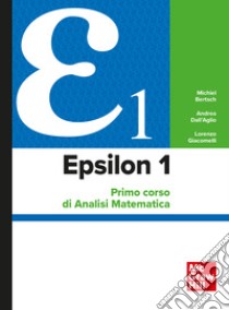 Epsilon 1: Primo corso di Analisi Matematica. E-book. Formato PDF ebook di Lorenzo Giacomelli