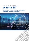 A tutta SIT: Il percorso di sviluppo di un’impresa familiare: sostenibile, innovativa, tecnologica. E-book. Formato PDF ebook di Diego Campagnolo