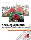 Sociologia politica: Per comprendere i fenomeni politici contemporanei. E-book. Formato PDF ebook