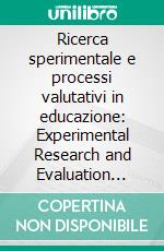 Ricerca sperimentale e processi valutativi in educazione: Experimental Research and Evaluation Processes in Education. E-book. Formato PDF ebook