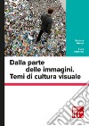 Dalla parte delle immagini. Temi di cultura visuale. E-book. Formato PDF ebook di Luca Malavasi