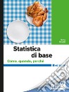 Statistica di base 3/ed: Come, quando, perché. E-book. Formato PDF ebook