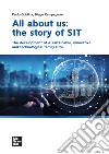 All about us: the story of SIT: The development of a sustainable, innovative and technological family firm. E-book. Formato PDF ebook di Diego Campagnolo