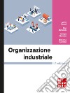 Organizzazione industriale 4/ed. E-book. Formato PDF ebook di Giacomo Calzolari