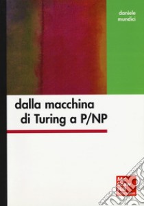 Dalla macchina di Turing a P/NP ebook di Mundici Daniele