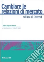 Cambiare le relazioni di mercato nell'era di internet. E-book. Formato PDF