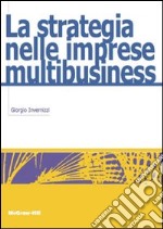 La strategia nelle imprese multibusiness. E-book. Formato PDF ebook