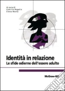 Identità in relazione - Le sfide odierne dell’essere adulto. E-book. Formato EPUB ebook di Camillo Regalia (cur.)