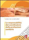 Le responsabilità del coordinatore delle professioni sanitarie. E-book. Formato EPUB ebook