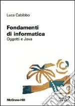 Fondamenti di informatica - Oggetti e Java. E-book. Formato EPUB ebook