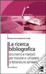 La ricerca bibliografica - Strumenti e metodi per trovare e utilizzare la letteratura sanitaria 2/ed. E-book. Formato EPUB