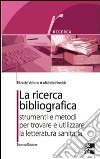 La ricerca bibliografica - Strumenti e metodi per trovare e utilizzare la letteratura sanitaria 2/ed. E-book. Formato EPUB ebook