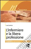 L' infermiere e la libera professione. E-book. Formato PDF ebook