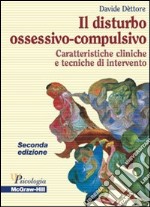 Il disturbo ossessivo - compulsivo - Caratteristiche cliniche e tecniche di intervento 2/ed. E-book. Formato EPUB ebook