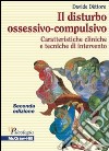 Il disturbo ossessivo - compulsivo - Caratteristiche cliniche e tecniche di intervento 2/ed. E-book. Formato EPUB ebook