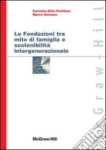 Le fondazioni tra mito di famiglia e sostenibilità intergenerazionale. E-book. Formato PDF ebook di Marco Romano