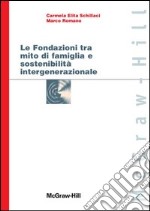 Le fondazioni tra mito di famiglia e sostenibilità intergenerazionale. E-book. Formato EPUB ebook