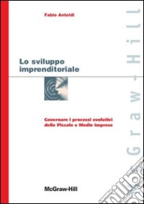 Lo sviluppo imprenditoriale. E-book. Formato PDF ebook di Fabio Antoldi