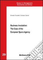 Business incubation: the case of the European Space Agency. E-book. Formato EPUB ebook