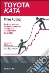 Toyota Kata. Gestire le persone per il miglioramento, l'adattabilità e la superiorità dei risultati. E-book. Formato EPUB ebook di Mike Rother